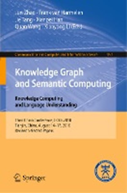 Knowledge Graph and Semantic Computing. Knowledge Computing and Language Understanding, Jun Zhao ; Frank van Harmelen ; Jie Tang ; Xianpei Han - Paperback - 9789811331459