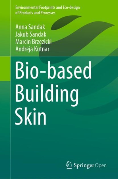 Bio-based Building Skin, Anna Sandak ; Jakub Sandak ; Marcin Brzezicki ; Andreja Kutnar - Gebonden - 9789811337468