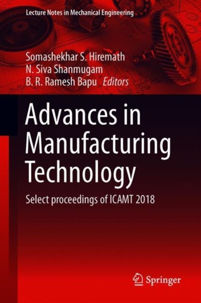 Advances in Manufacturing Technology, Somashekhar S. Hiremath ; N. Siva Shanmugam ; B. R. Ramesh Bapu - Gebonden - 9789811363733