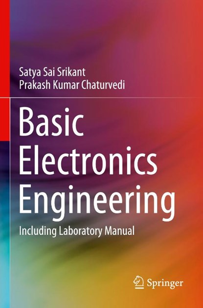 Basic Electronics Engineering, Satya Sai Srikant ; Prakash Kumar Chaturvedi - Paperback - 9789811374166