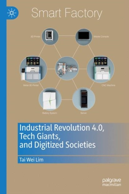 Industrial Revolution 4.0, Tech Giants, and Digitized Societies, Tai Wei Lim - Gebonden - 9789811374692