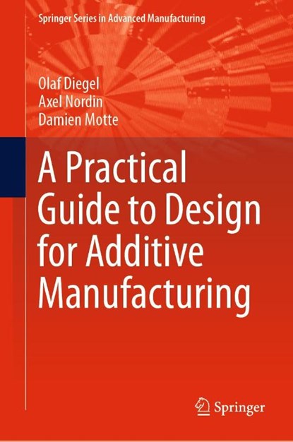 A Practical Guide to Design for Additive Manufacturing, Olaf Diegel ; Axel Nordin ; Damien Motte - Gebonden - 9789811382802