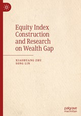 Equity Index Construction and Research on Wealth Gap - Xiaohuang Zhu ; Song Lin - 9789811395536