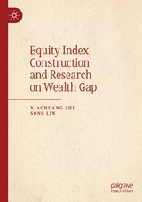 Equity Index Construction and Research on Wealth Gap - Xiaohuang Zhu ; Song Lin - 9789811395567