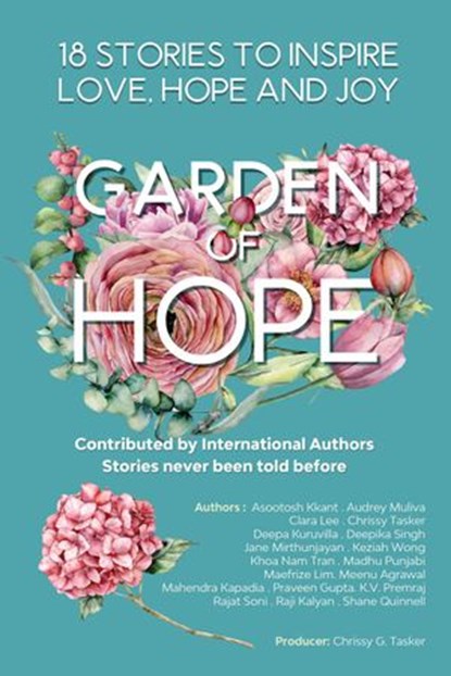 Garden Of Hope, Chrissy G. Tasker ; Shane Quinell ; Raji Kalyan ; Maefrize Lim ; Khoa Nam Tran ; Jane Sasikala Mirthunjayan ; Deepika Singh ; Clara Lee ; Audrey Muliva ; Asootosh Kkant ; Capt. Deepa Kuruvilla ; Rajat Sonic ; Keziah Wong ; Madhu Punjabi ; Mahendra Kapadia - Ebook - 9789811469633