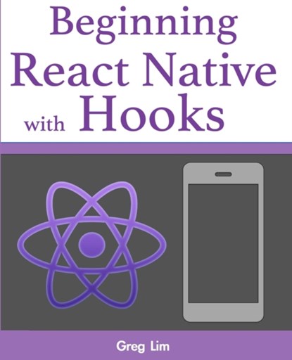 Beginning React Native with Hooks, Greg Lim - Paperback - 9789811477997