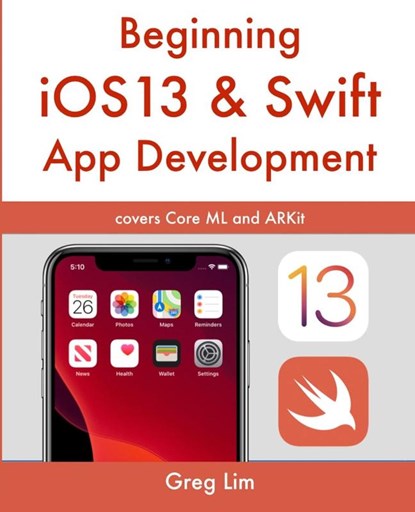 Beginning iOS 13 & Swift App Development, Greg Lim - Paperback - 9789811480294