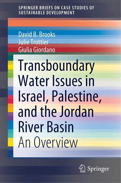 Transboundary Water Issues in Israel, Palestine, and the Jordan River Basin, David B. Brooks ; Julie Trottier ; Giulia Giordano - Paperback - 9789811502514