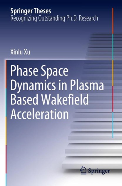Phase Space Dynamics in Plasma Based Wakefield Acceleration, Xinlu Xu - Paperback - 9789811523830