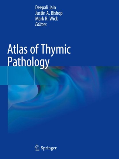 Atlas of Thymic Pathology, Deepali Jain ; Justin A. Bishop ; Mark R. Wick - Paperback - 9789811531668