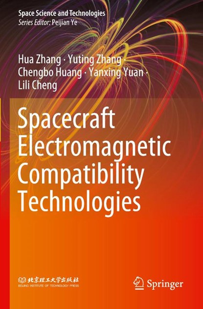 Spacecraft Electromagnetic Compatibility Technologies, Hua Zhang ; Yuting Zhang ; Chengbo Huang ; Yanxing Yuan - Paperback - 9789811547843