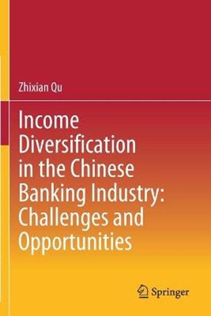 Income Diversification in the Chinese Banking Industry: Challenges and Opportunities, QU,  Zhixian - Paperback - 9789811558924