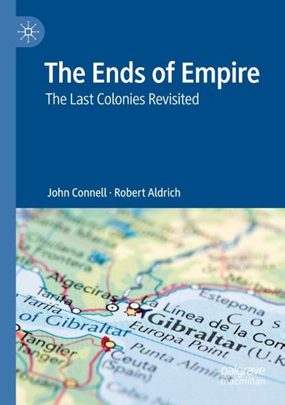 The Ends of Empire, John Connell ; Robert Aldrich - Paperback - 9789811559075