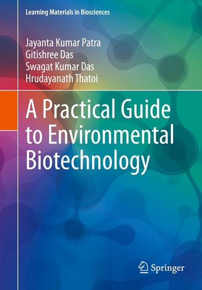 A Practical Guide to Environmental Biotechnology, Jayanta Kumar Patra ; Gitishree Das ; Swagat Kumar Das ; Hrudayanath Thatoi - Paperback - 9789811562518