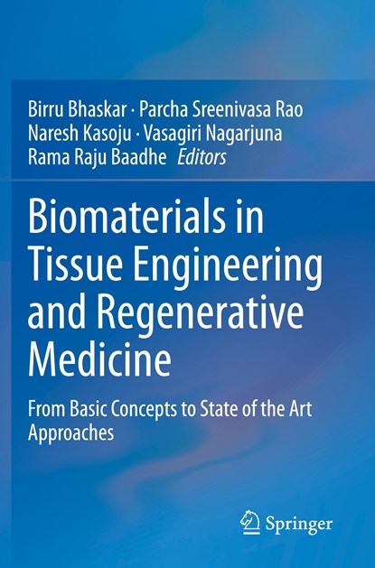 Biomaterials in Tissue Engineering and Regenerative Medicine, Birru Bhaskar ; Parcha Sreenivasa Rao ; Naresh Kasoju ; Vasagiri Nagarjuna ; Rama Raju Baadhe - Paperback - 9789811600043