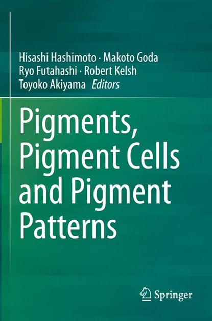 Pigments, Pigment Cells and Pigment Patterns, Hisashi Hashimoto ; Makoto Goda ; Ryo Futahashi - Paperback - 9789811614927