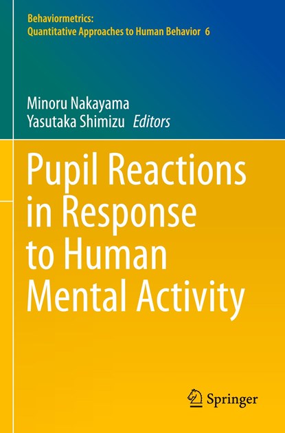 Pupil Reactions in Response to Human Mental Activity, Minoru Nakayama ; Yasutaka Shimizu - Paperback - 9789811617249