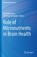 Role of Micronutrients in Brain Health - Wael Mohamed ; Toshihide Yamashita - 9789811664694