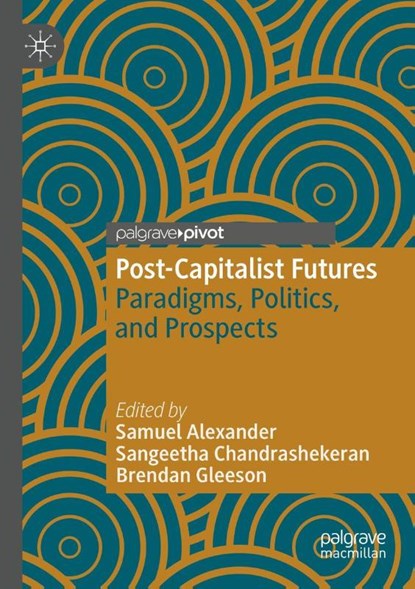 Post-Capitalist Futures, Samuel Alexander ; Sangeetha Chandrashekeran ; Brendan Gleeson - Paperback - 9789811665325