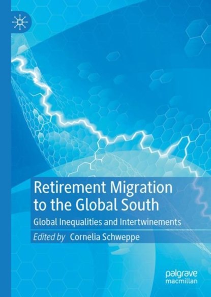 Retirement Migration to the Global South, Cornelia Schweppe - Gebonden - 9789811669989