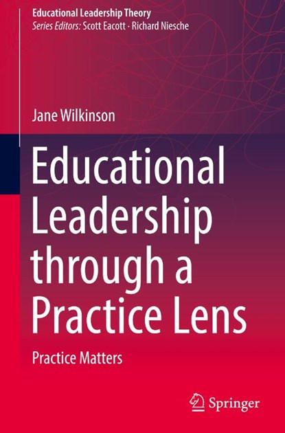 Educational Leadership through a Practice Lens, Jane Wilkinson - Gebonden - 9789811676284