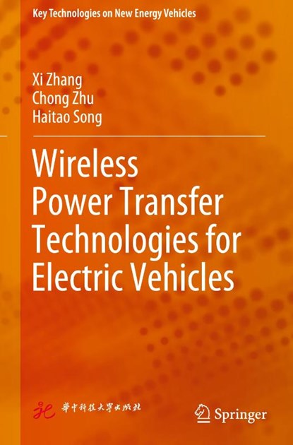 Wireless Power Transfer Technologies for Electric Vehicles, Xi Zhang ; Chong Zhu ; Haitao Song - Gebonden - 9789811683473