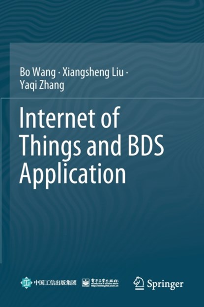 Internet of Things and BDS Application, Bo Wang ; Xiangsheng Liu ; Yaqi Zhang - Paperback - 9789811691966