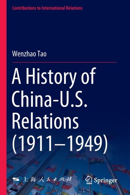 A History of China-U.S. Relations (1911–1949), Wenzhao Tao - Paperback - 9789811697142