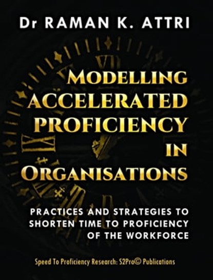 Modelling Accelerated Proficiency in Organisations, Raman K Attri - Ebook - 9789811842900