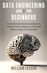 Data Engineering and AI for Beginners - William Leeson - 9789811883798