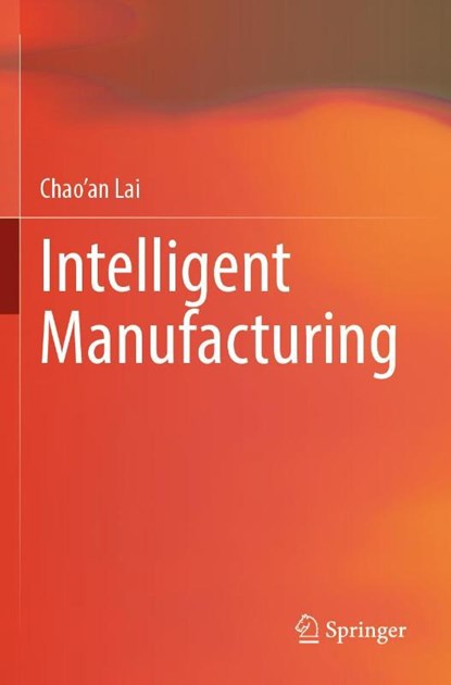 Intelligent Manufacturing, Chao'an Lai - Paperback - 9789811901690