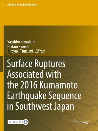 Surface Ruptures Associated with the 2016 Kumamoto Earthquake Sequence in Southwest Japan, Yasuhiro Kumahara ; Heitaro Kaneda ; Hiroyuki Tsutsumi - Paperback - 9789811911521