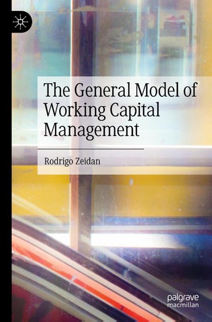 The General Model of Working Capital Management, Rodrigo Zeidan - Paperback - 9789811933363