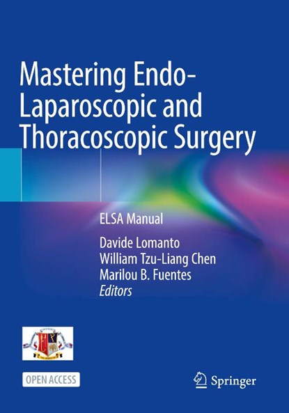 Mastering Endo-Laparoscopic and Thoracoscopic Surgery, Davide Lomanto ; William Tzu-Liang Chen ; Marilou B. Fuentes - Paperback - 9789811937576