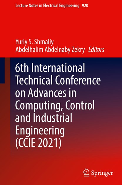 6th International Technical Conference on Advances in Computing, Control and Industrial Engineering (CCIE 2021), Yuriy S. Shmaliy ; Abdelhalim Abdelnaby Zekry - Gebonden - 9789811939266