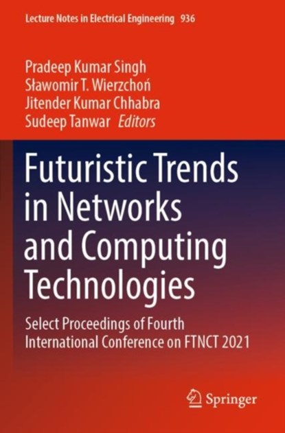 Futuristic Trends in Networks and Computing Technologies, Pradeep Kumar Singh ; Slawomir T. Wierzchon ; Jitender Kumar Chhabra ; Sudeep Tanwar - Paperback - 9789811950391