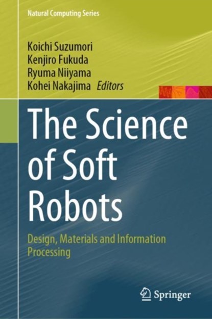 The Science of Soft Robots, Koichi Suzumori ; Kenjiro Fukuda ; Ryuma Niiyama ; Kohei Nakajima - Gebonden - 9789811951732