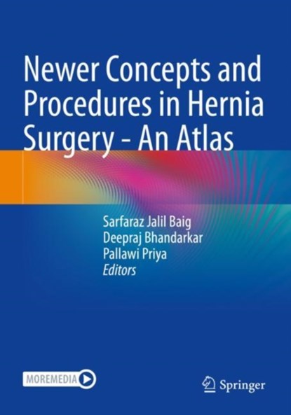 Newer Concepts and Procedures in Hernia Surgery - An Atlas, Sarfaraz Jalil Baig ; Deepraj Bhandarkar ; Pallawi Priya - Paperback - 9789811952500