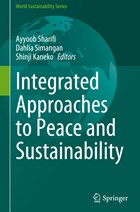 Integrated Approaches to Peace and Sustainability | Ayyoob Sharifi ; Dahlia Simangan ; Shinji Kaneko | 