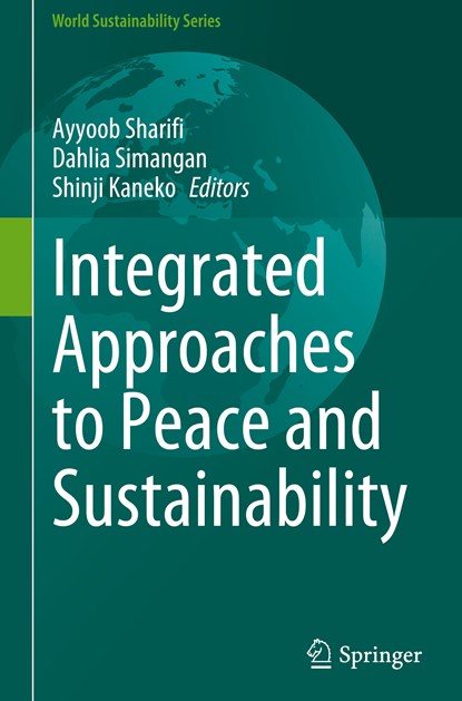Integrated Approaches to Peace and Sustainability, Ayyoob Sharifi ; Dahlia Simangan ; Shinji Kaneko - Gebonden - 9789811972942