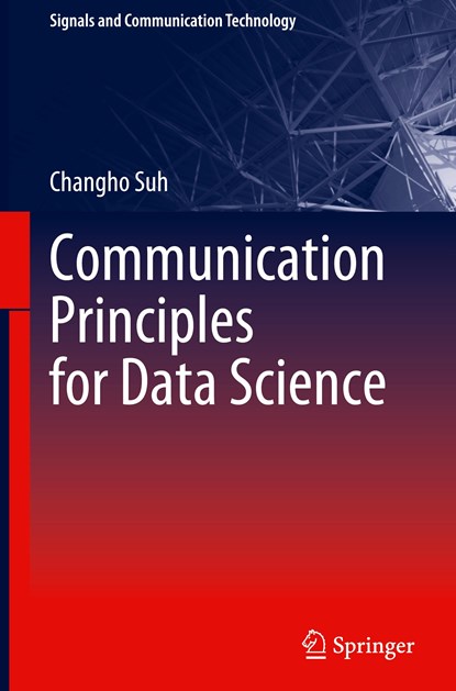 Communication Principles for Data Science, Changho Suh - Gebonden - 9789811980077