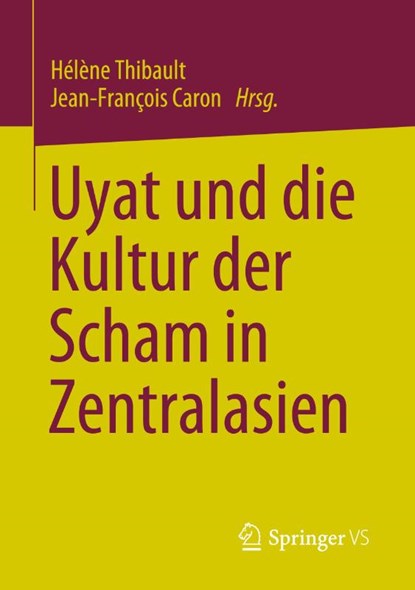 Uyat und die Kultur der Scham in Zentralasien, Hélène Thibault ; Jean-François Caron - Paperback - 9789811990137