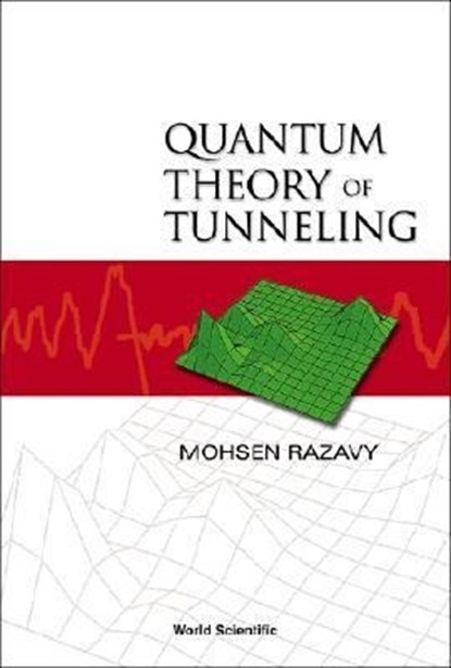 Quantum Theory Of Tunneling, MOHSEN (UNIV OF ALBERTA,  Canada) Razavy - Paperback - 9789812380197