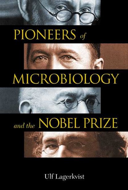 Pioneers Of Microbiology And The Nobel Prize, ULF (GOTEBORG UNIV,  Sweden) Lagerkvist - Paperback - 9789812382344