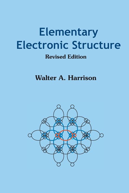 Elementary Electronic Structure (Revised Edition), WALTER A (STANFORD UNIV,  Usa) Harrison - Paperback - 9789812387080