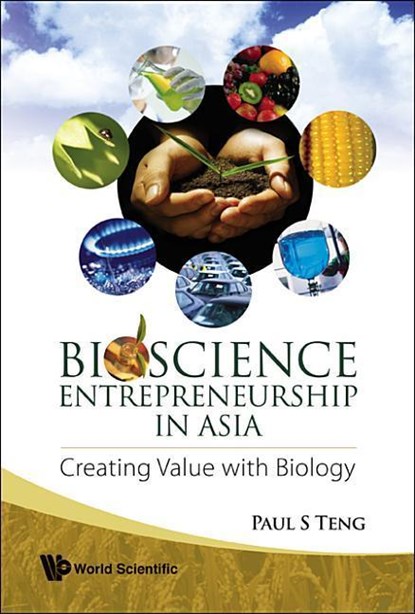 Bioscience Entrepreneurship In Asia: Creating Value With Biology, PAUL S (NIE,  S'pore) Teng - Gebonden - 9789812700209