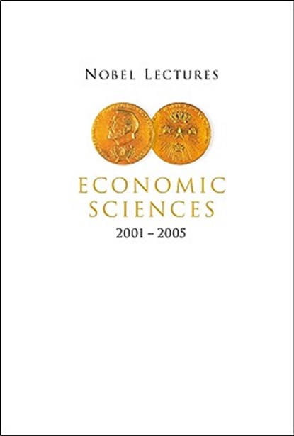 Nobel Lectures In Economic Sciences (2001-2005), Peter (Stockholm School Of Economics Englund - Paperback - 9789812794390