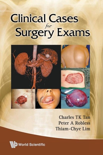 Clinical Cases For Surgery Exams, Charles T K (Mount Elizabeth Novena Medical Centre Tan ; Thiam-chye (National University Of Singapore Lim ; Peter Ashley (National University Of Singapore Robless - Paperback - 9789812835529