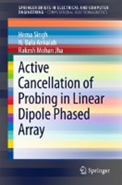 Active Cancellation of Probing in Linear Dipole Phased Array, SINGH,  Hema ; Ankaiah, N. Bala ; Jha, Rakesh Mohan - Paperback - 9789812878281