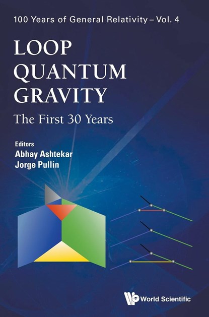 Loop Quantum Gravity: The First 30 Years, ABHAY (PENNSYLVANIA STATE UNIV,  Usa) Ashtekar ; Jorge (Louisiana State Univ, Usa) Pullin - Gebonden - 9789813209923